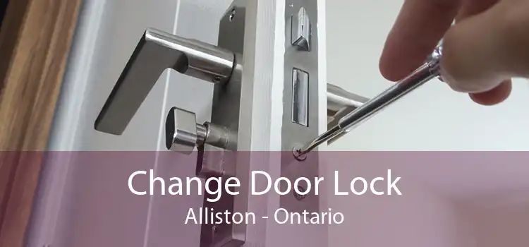 Change Door Lock Alliston - Ontario