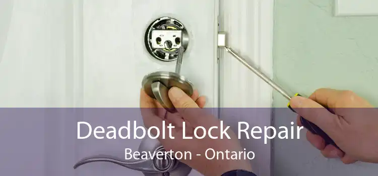 Deadbolt Lock Repair Beaverton - Ontario