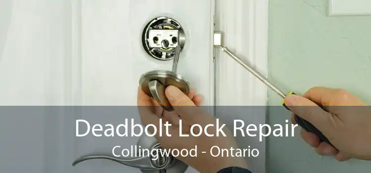 Deadbolt Lock Repair Collingwood - Ontario