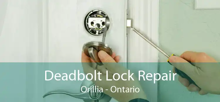 Deadbolt Lock Repair Orillia - Ontario