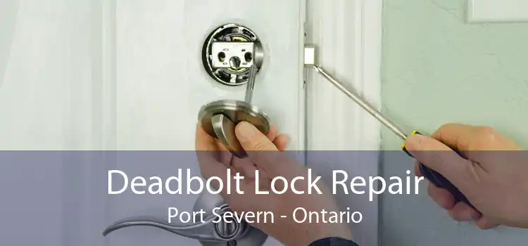 Deadbolt Lock Repair Port Severn - Ontario