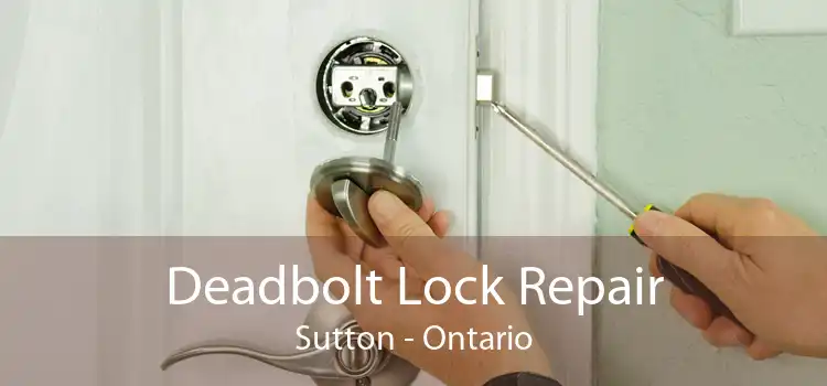Deadbolt Lock Repair Sutton - Ontario