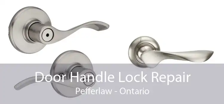 Door Handle Lock Repair Pefferlaw - Ontario