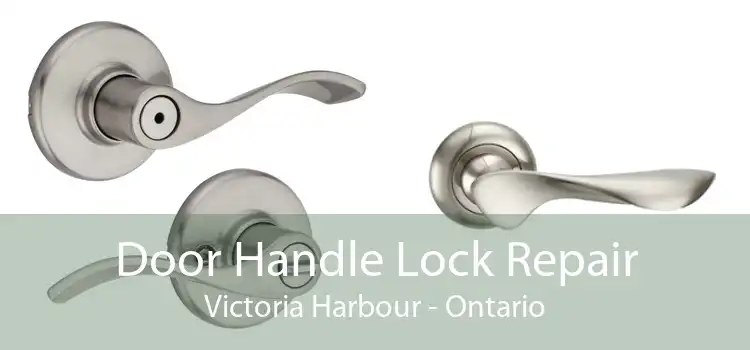 Door Handle Lock Repair Victoria Harbour - Ontario