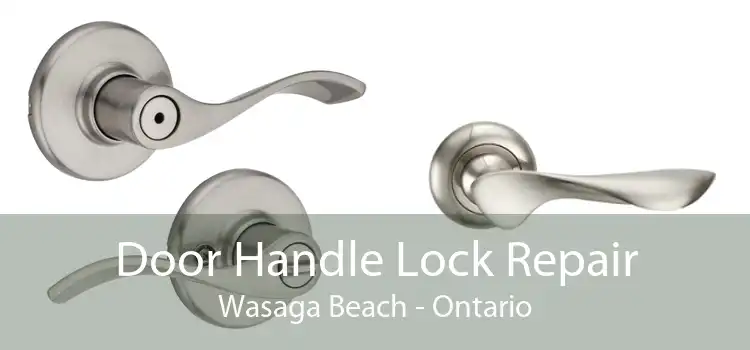 Door Handle Lock Repair Wasaga Beach - Ontario