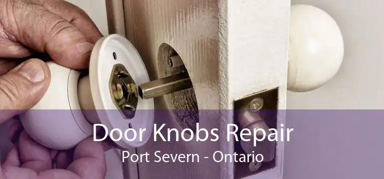 Door Knobs Repair Port Severn - Ontario