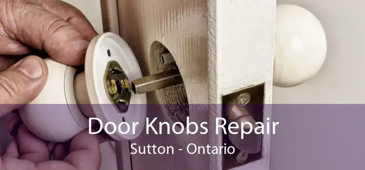 Door Knobs Repair Sutton - Ontario