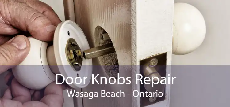 Door Knobs Repair Wasaga Beach - Ontario