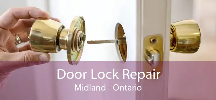 Door Lock Repair Midland - Ontario