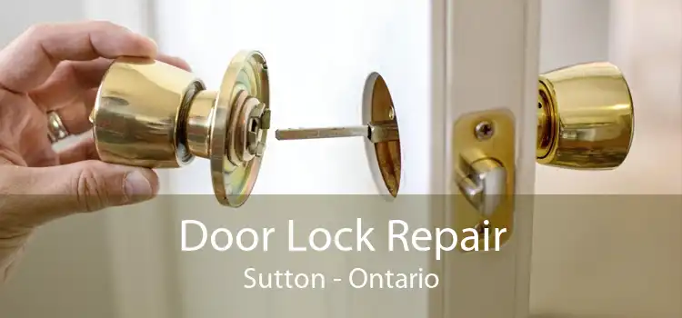 Door Lock Repair Sutton - Ontario