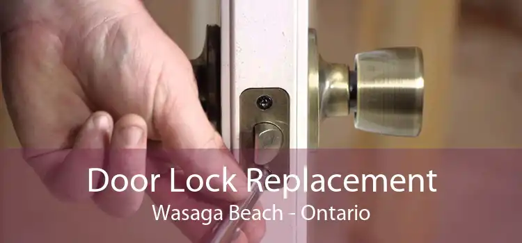 Door Lock Replacement Wasaga Beach - Ontario
