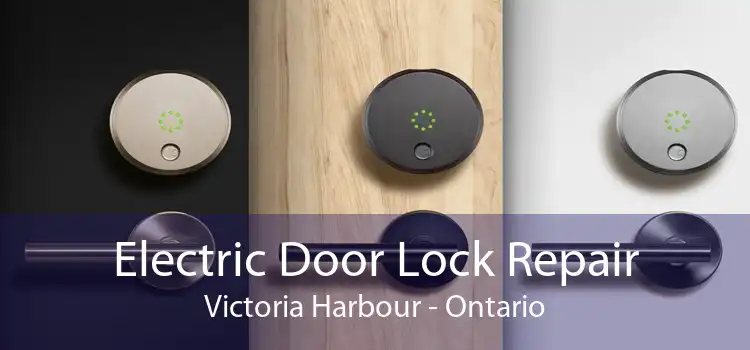 Electric Door Lock Repair Victoria Harbour - Ontario