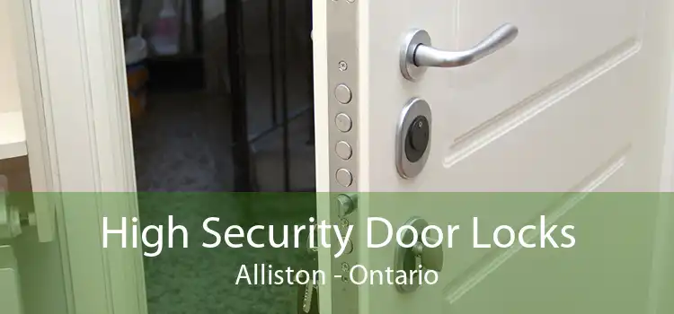 High Security Door Locks Alliston - Ontario