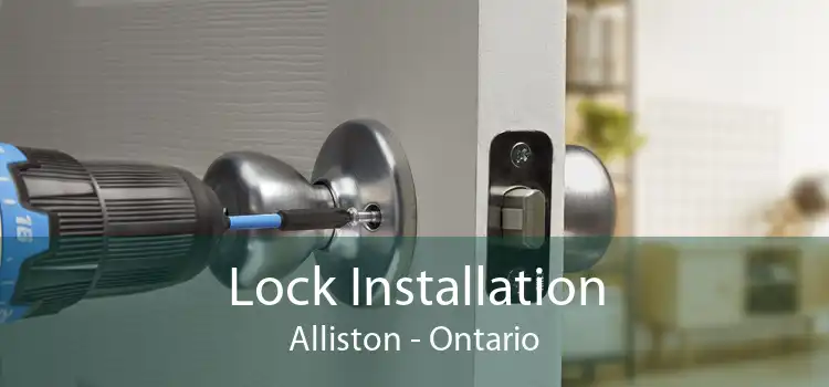 Lock Installation Alliston - Ontario