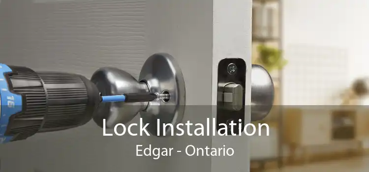 Lock Installation Edgar - Ontario