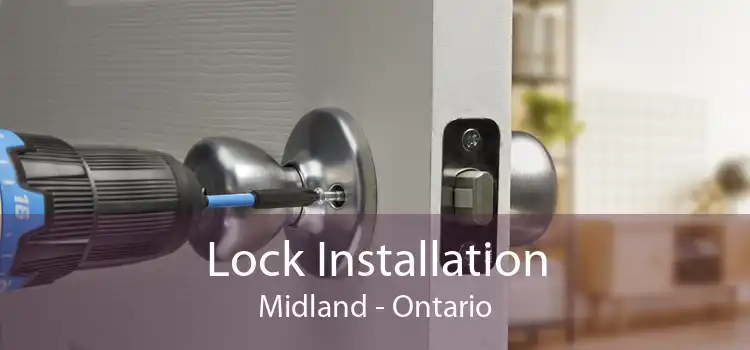 Lock Installation Midland - Ontario