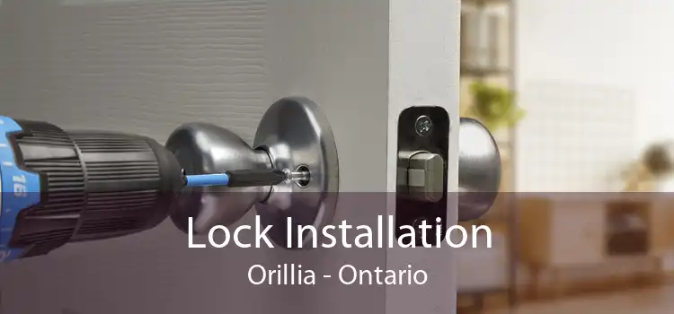 Lock Installation Orillia - Ontario