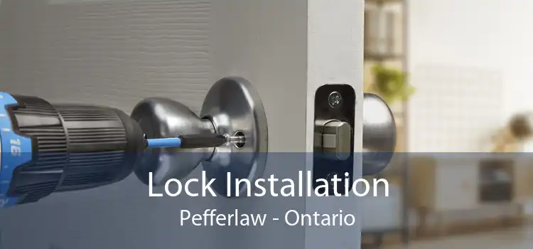 Lock Installation Pefferlaw - Ontario