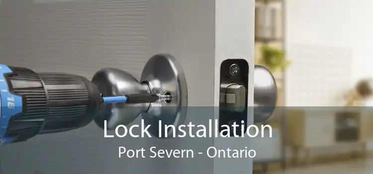 Lock Installation Port Severn - Ontario