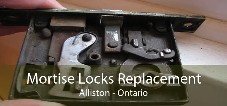 Mortise Locks Replacement Alliston - Ontario