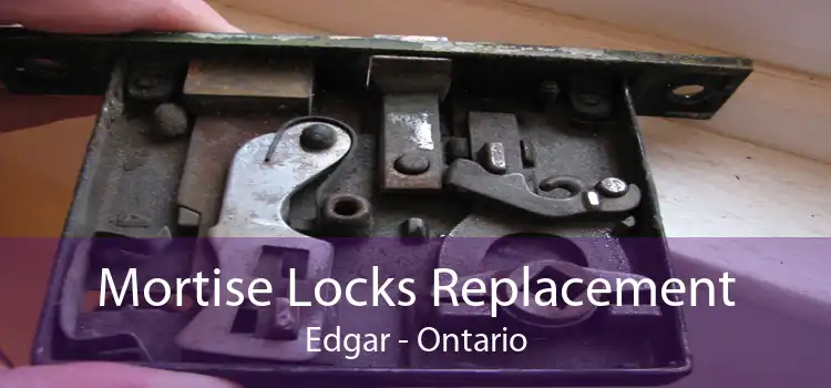 Mortise Locks Replacement Edgar - Ontario