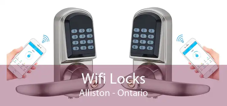 Wifi Locks Alliston - Ontario